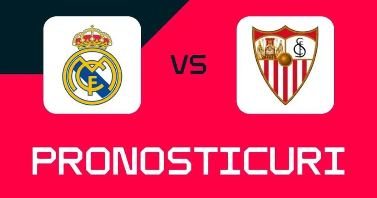 Real Madrid - Sevilla: Ponturi, pariuri și cote